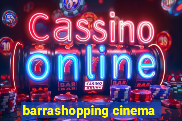 barrashopping cinema